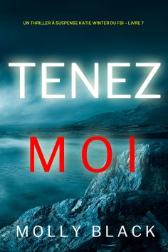 eBook: Tenez-moi (Un Thriller à Suspense Katie Winter du FBI – Livre 7)