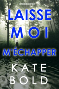 eBook: Laisse-moi m'échapper (Un thriller Ashley Hope – Livre 6)