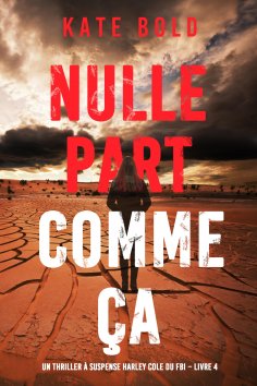 eBook: Nulle part comme ça (Un thriller à suspense Harley Cole du FBI – Livre 4)