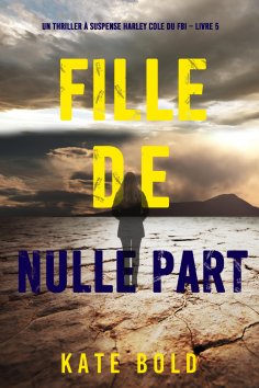 eBook: Fille de nulle part (Un thriller à suspense Harley Cole du FBI – Livre 5)
