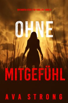 eBook: Ohne Mitgefühl (Ein Dakota Steele FBI-Thriller – Band 4)