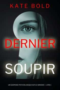 eBook: Dernier soupir (Un suspense psychologique Kaylie Brooks – Livre 1)