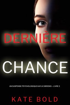 eBook: Dernière chance (Un suspense psychologique Kaylie Brooks – Livre 2)