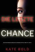 eBook: Die letzte Chance (Ein spannungsgeladener Kaylie Brooks Psycho-Thriller – Band 2)