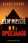 ebook: Een Meisje Opgejaagd (Een Ella Dark FBI Thriller – Boek 3)