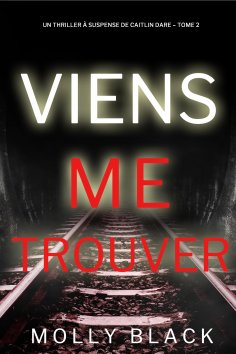 eBook: Viens Me Trouver (Un Thriller à Suspense de Caitlin Dare – Tome 2)