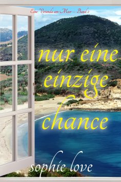 eBook: Nur eine einzige Chance (Eine Veranda am Meer – Band 2)