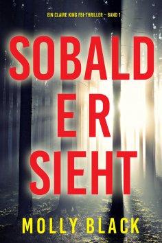eBook: Sobald er sieht (Ein Claire King FBI-Thriller – Band 1)