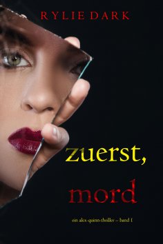 eBook: Zuerst, Mord (Ein Alex-Quinn-Thriller – Band 1)