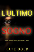 eBook: L'Ultimo Sogno (Un Thriller Psicologico di Kaylie Brooks — Libro 3)