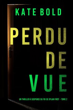 eBook: Perdu de Vue (Un thriller à suspense du FBI de Dylan First – Tome 2)