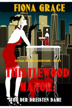 eBook: Thistlewood Manor: Tod der Dreisten Dame (Ein Eliza Montagu Kuschelkrimi – Band 5)