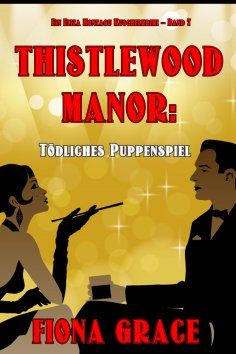 eBook: Thistlewood Manor: Mord auf Umwegen (Ein Eliza Montagu Kuschelkrimi – Band 6)