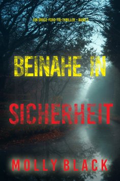 eBook: Beinahe in sicherheit (Ein Grace-Ford-FBI-Thriller – Band 2)
