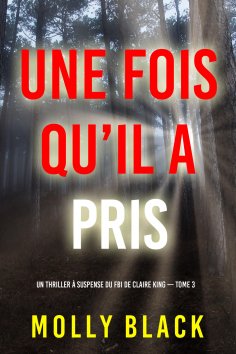 eBook: Une fois qu'il a pris (Un thriller à suspense du FBI de Claire King — Tome 3)