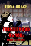 eBook: Thistlewood Manor: Moord aan de heg (Een Eliza Montagu cozy mysterie – Boek 1)