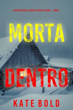 eBook: Morta dentro (Un thriller dell'agente FBI Kelsey Hawk — Libro 1)