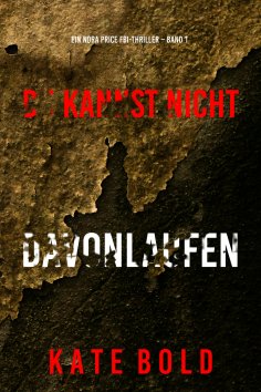 eBook: Du Kannst Nicht Davonlaufen (Ein Nora Price FBI-Thriller – Band 1)