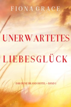 eBook: Unerwartetes Liebesglück (Das Dune Island Hotel – Band 1)