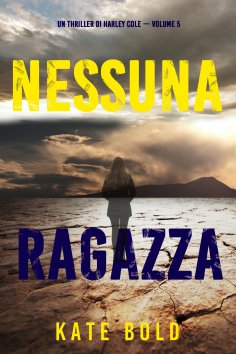 eBook: Nessuna ragazza (Un Thriller di Harley Cole — Volume 5)