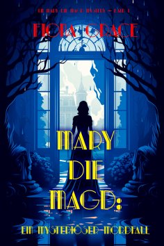 eBook: Mary die Magd: Ein Mysteriöser Mordfall (Ein Mary die Magd Cozy Mystery — Band 1)