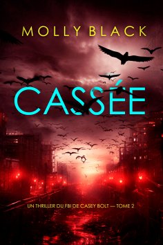 eBook: Cassée (Un thriller du FBI de Casey Bolt — Tome 2)