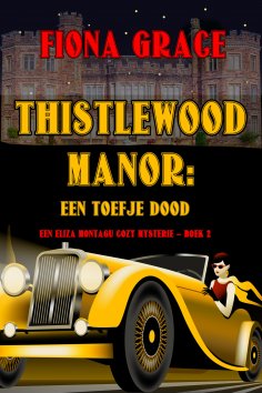 eBook: Thistlewood Manor: Een Toefje Dood (Een Eliza Montagu cozy mysterie – Boek 2)