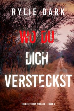 eBook: Wo du dich versteckst (Ein Kelly-Cruz-Thriller — Band 2)