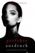 eBook: Der Perfekte Ausdruck (Ein spannender Psychothriller mit Jessie Hunt—Band Einunddreißig)