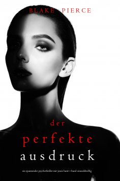 eBook: Der Perfekte Ausdruck (Ein spannender Psychothriller mit Jessie Hunt—Band Einunddreißig)