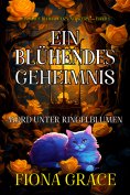 eBook: Ein Blühendes Geheimnis: Mord Unter Ringelblumen (Ein Alice Bloom Cozy-Mystery — Band 1)