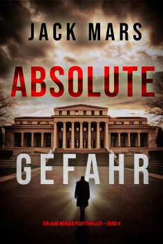 eBook: Absolute Gefahr (Ein Jake Mercer Politthriller — Band 4)
