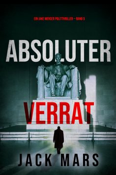 eBook: Absoluter Verrat (Ein Jake Mercer Politthriller — Band 5)