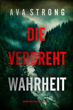 eBook: Die Verdrehte Wahrheit (Ein Amy Rush Thriller — Band 1)