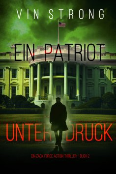 eBook: Ein Patriot unter Druck (Ein Zack Force Action Thriller – Buch 2)