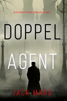 eBook: Doppelagent (Ein historischer Tyler Wolf Spionagehriller — Book 1)