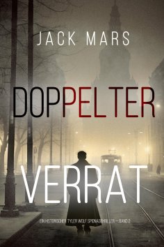 eBook: Doppelter Verrat (Ein historischer Tyler Wolf Spionagethriller — Band 2)