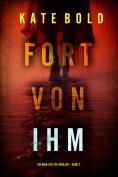 eBook: Fort von ihm (Ein Nina-Veil-FBI-Thriller – Band 2)