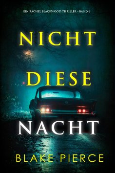 eBook: Nicht Diese Nacht (Ein Rachel Blackwood Thriller – Band 6)