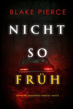 eBook: Nicht so früh (Ein Rachel Blackwood Thriller – Band 8)