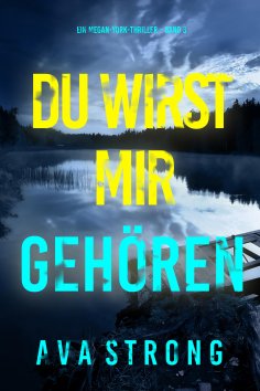 eBook: Du wirst mir gehören (Ein Megan-York-Thriller – Band 3)