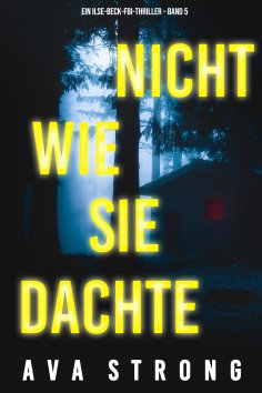 eBook: Nicht wie sie dachte (Ein Ilse-Beck-FBI-Thriller – Band 5)