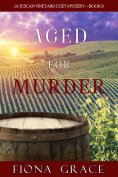 ebook: Aged for Murder (A Tuscan Vineyard Cozy Mystery—Book 1)