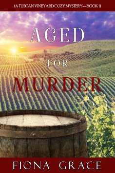 ebook: Aged for Murder (A Tuscan Vineyard Cozy Mystery—Book 1)