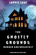 eBook: The Ghostly Grounds: Murder and Breakfast (A Canine Casper Cozy Mystery—Book 1)