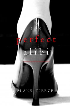 eBook: The Perfect Alibi (A Jessie Hunt Psychological Suspense Thriller—Book Eight)