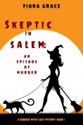 ebook: Skeptic in Salem: An Episode of Murder (A Dubious Witch Cozy Mystery—Book 1)