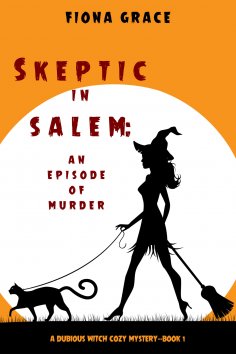 ebook: Skeptic in Salem: An Episode of Murder (A Dubious Witch Cozy Mystery—Book 1)