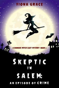 ebook: Skeptic in Salem: An Episode of Crime (A Dubious Witch Cozy Mystery—Book 2)
