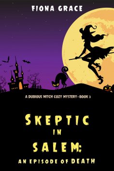 ebook: Skeptic in Salem: An Episode of Death (A Dubious Witch Cozy Mystery—Book 3)